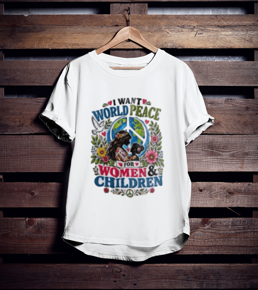 I Want World Peace For Women & Children Floral Peace Sign Symbol Empowerment T-Shirt