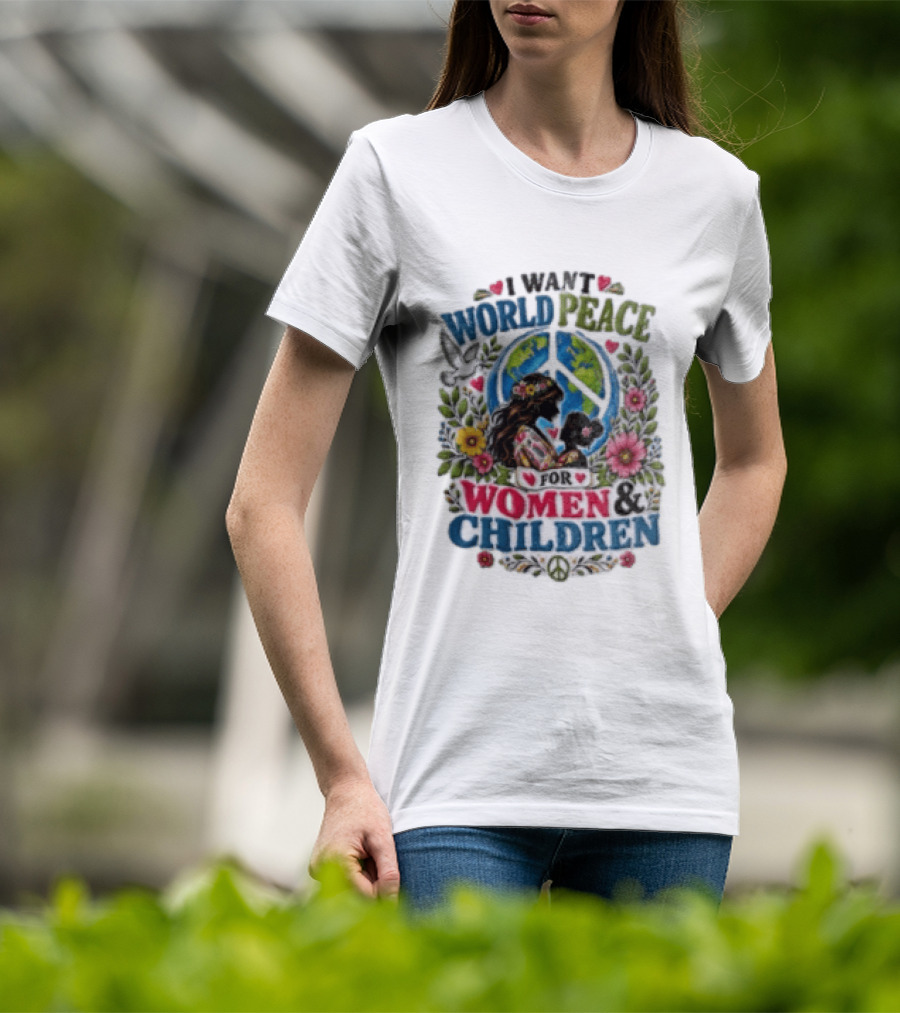 I Want World Peace For Women & Children Floral Peace Sign Symbol Empowerment T-Shirt