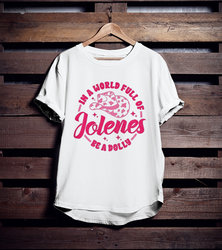 In A World Full Of Jolenes Be A Dolly Cowboy Hat Country Music Fans T-Shirt