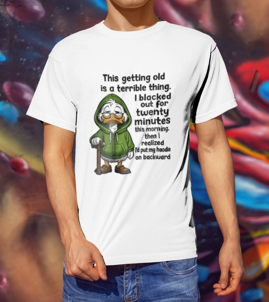 This Getting Old Is A Terrible Thing I Blacked Out For Twenty Minutes Elderly Duck Green Cane T-Shirt