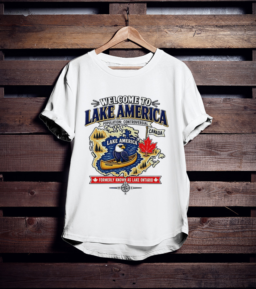 Welcome To Lake America Bald Eagle Canoe Canada Maple Leaf Formerly Known As Lake Ontario Freedom T-Shirt