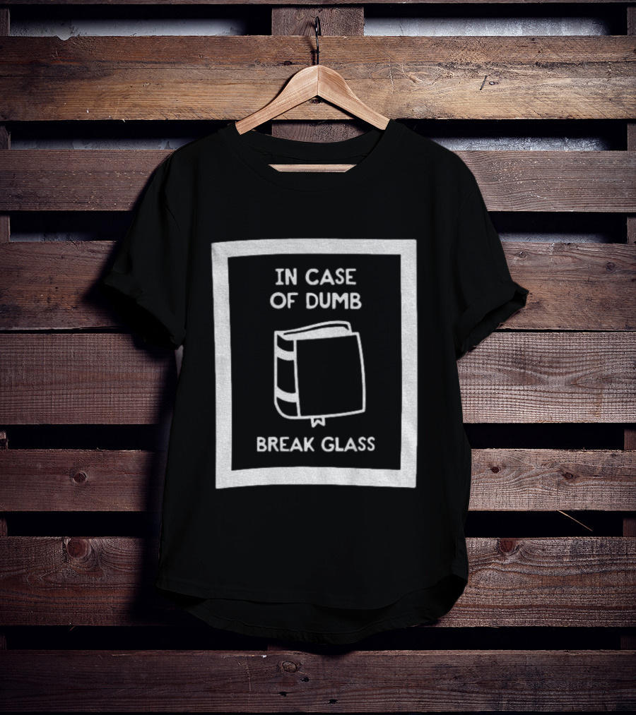 In Case Of Dumb Break Glass Book Emergency T-Shirt