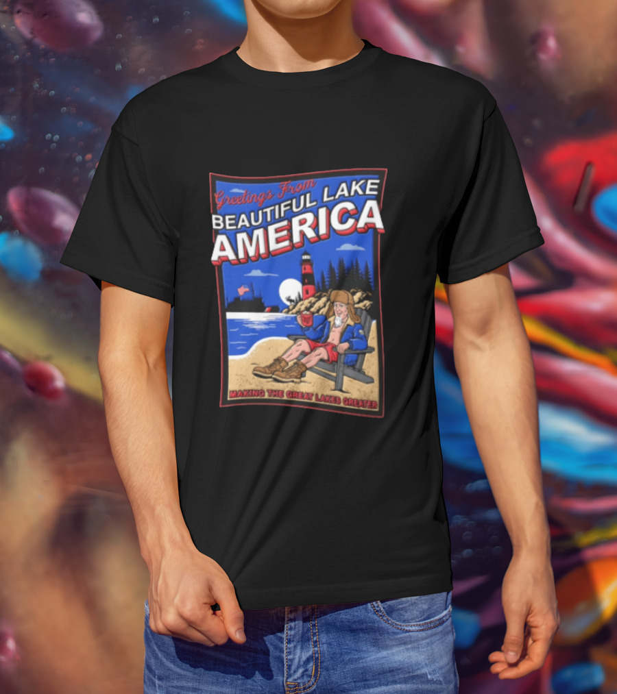 Greetings From Beautiful Lake America Uncle Sam Adirondack Chair Beach Lighthouse Making The Great Lakes Greater T-Shirt