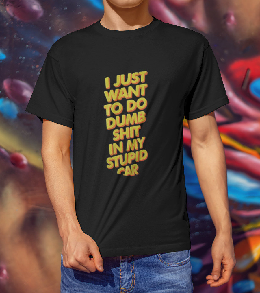 I Just Want To Do Dumb Shit In My Stupid Car Yellow Orange 3D Block T-Shirt
