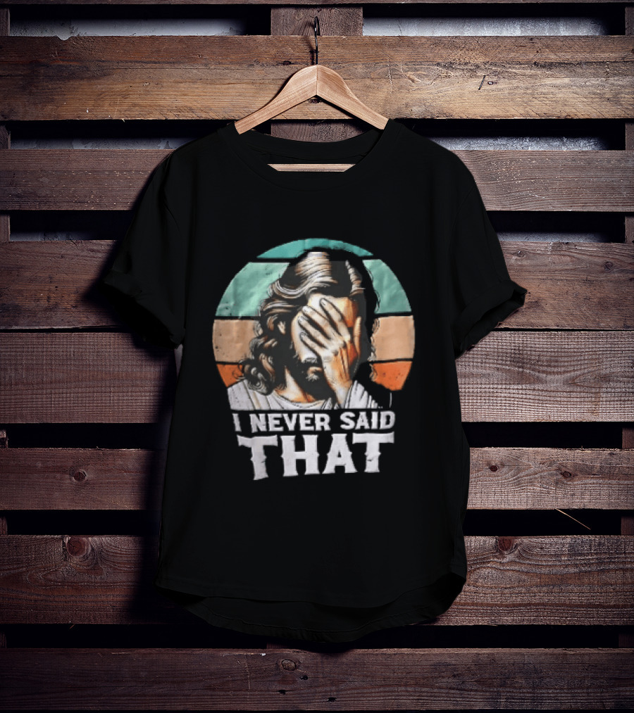 I Never Said That Jesus Christ Facepalm Sunset Distressed T-Shirt