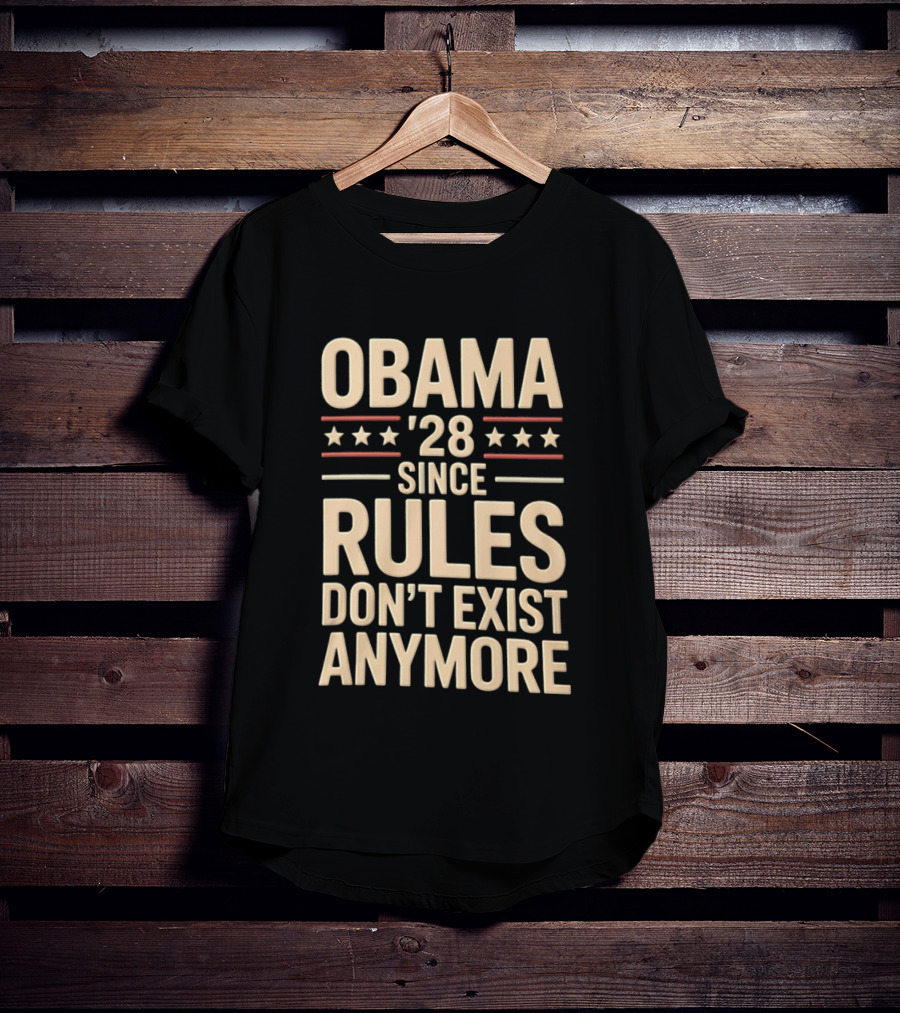 Obama 2028 Since Rules Don't Exist Anymore Stars Stripes T-Shirt