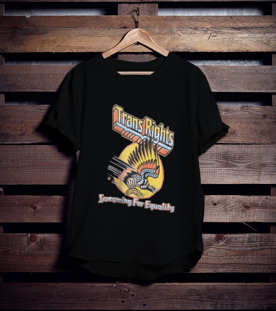 Trans Rights Screaming For Equality Boss Dog Flying Mechanical Eagle T-Shirt
