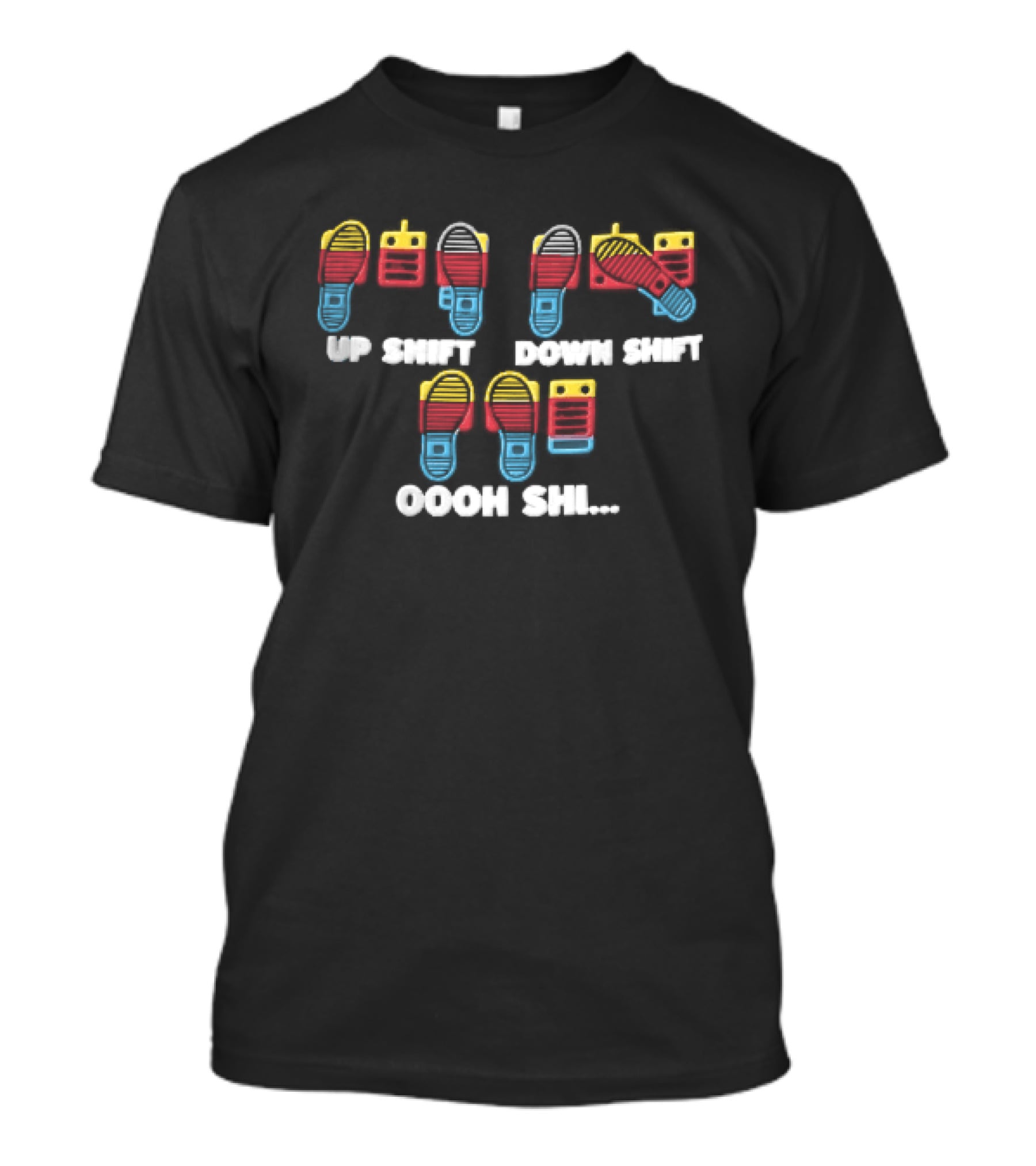 Up Shift Down Shift Oooh Shi Car Pedals Heel Toe Driving Soles T-Shirt