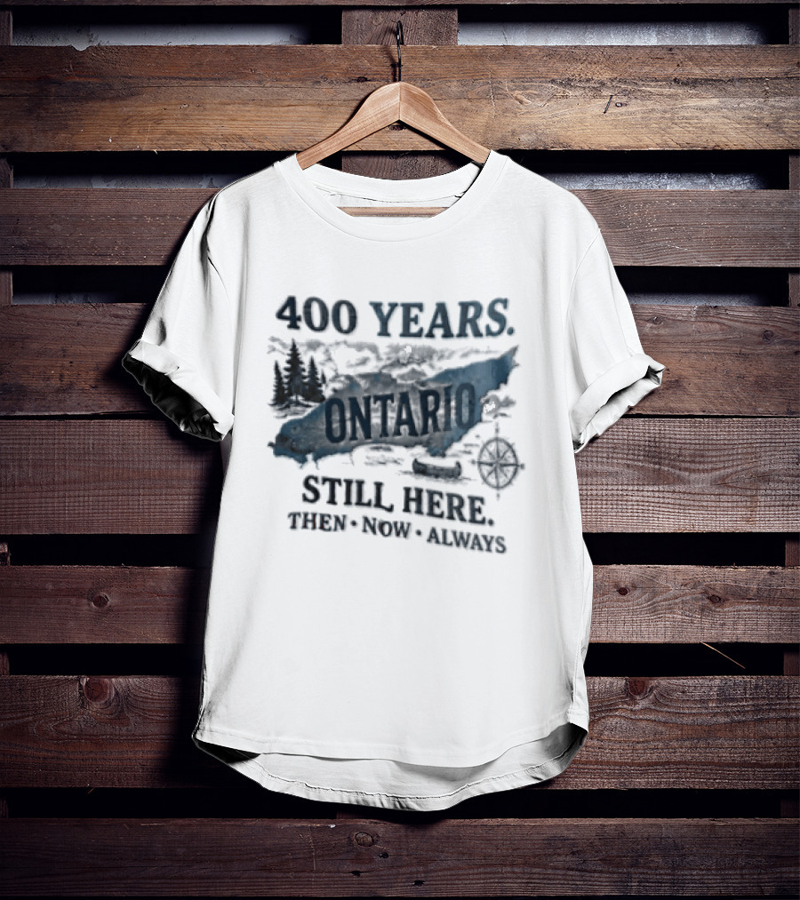 400 Years Lake Ontario Still Here Then Now Always T-Shirt