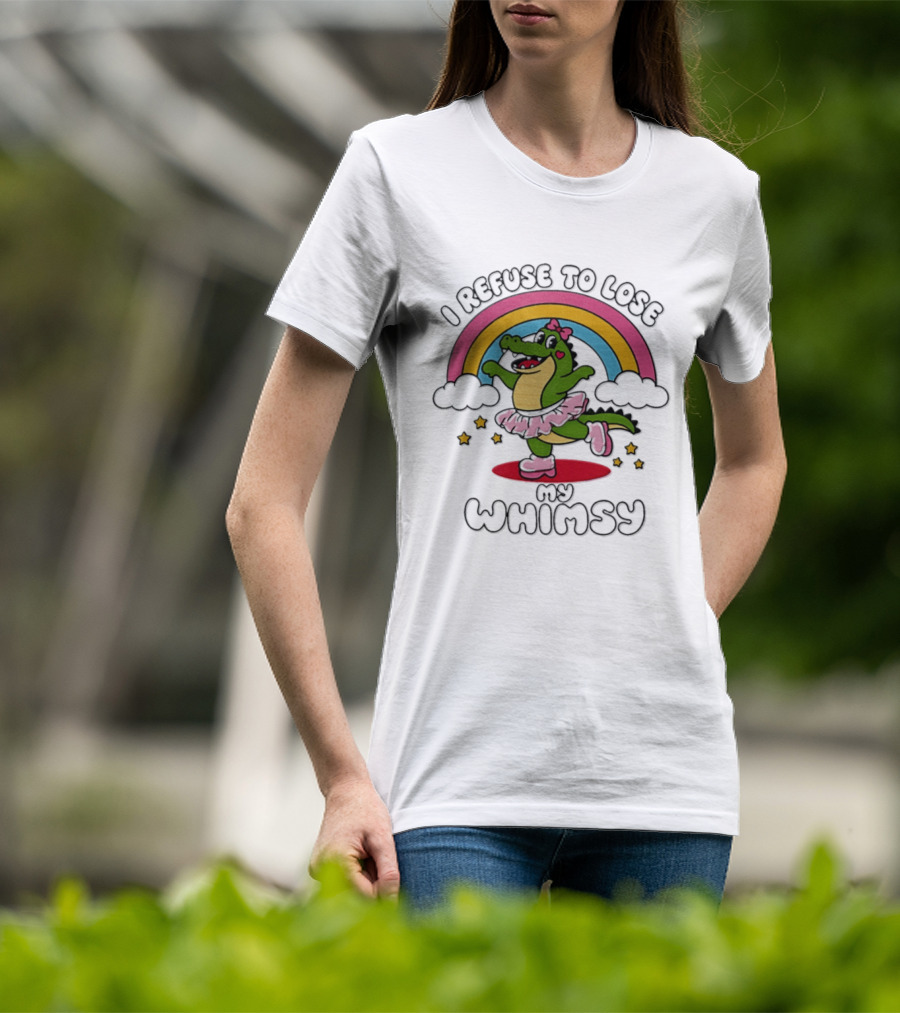 I Refuse To Lose My Whimsy Alligator Ballerina Rainbow T-Shirt