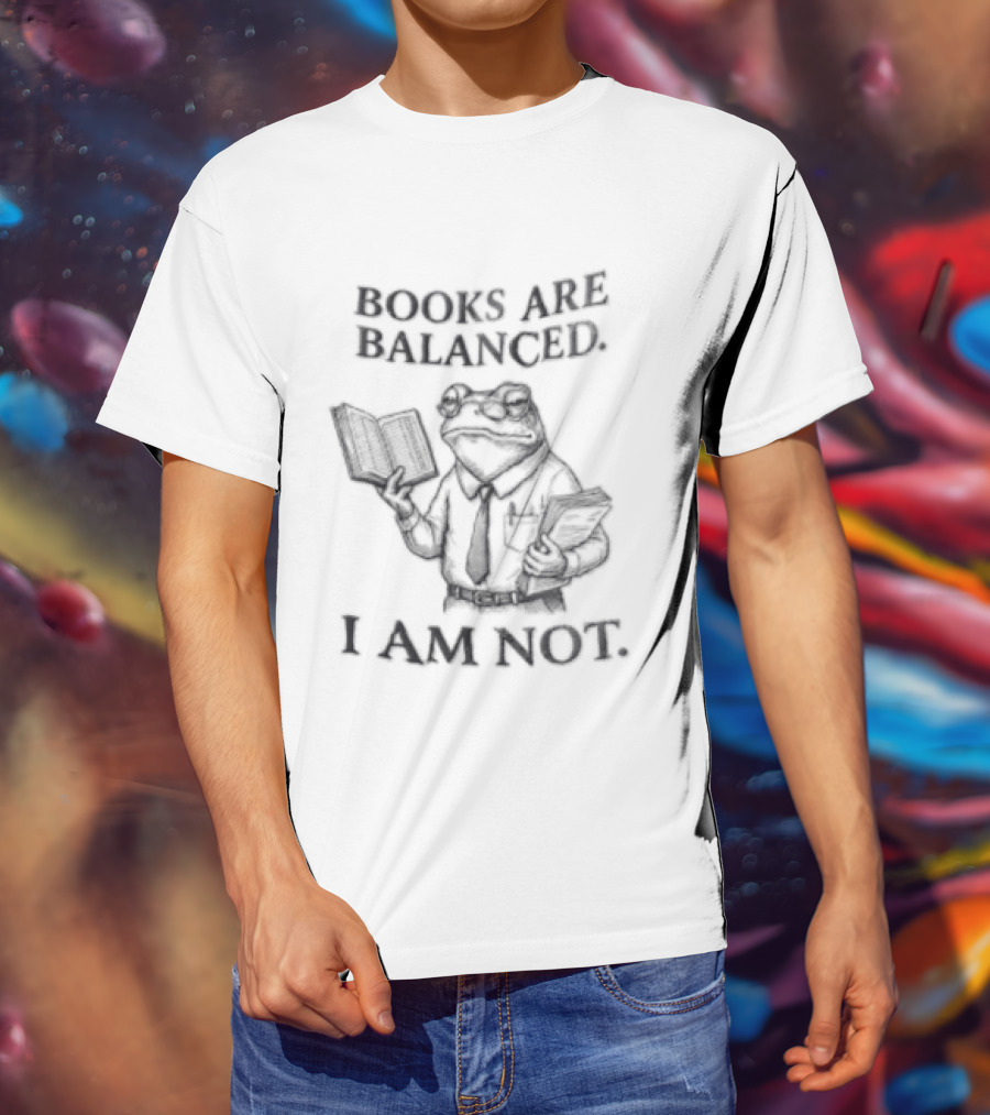 Books Are Balanced I Am Not Anthropomorphic Toad Accountant T-Shirt