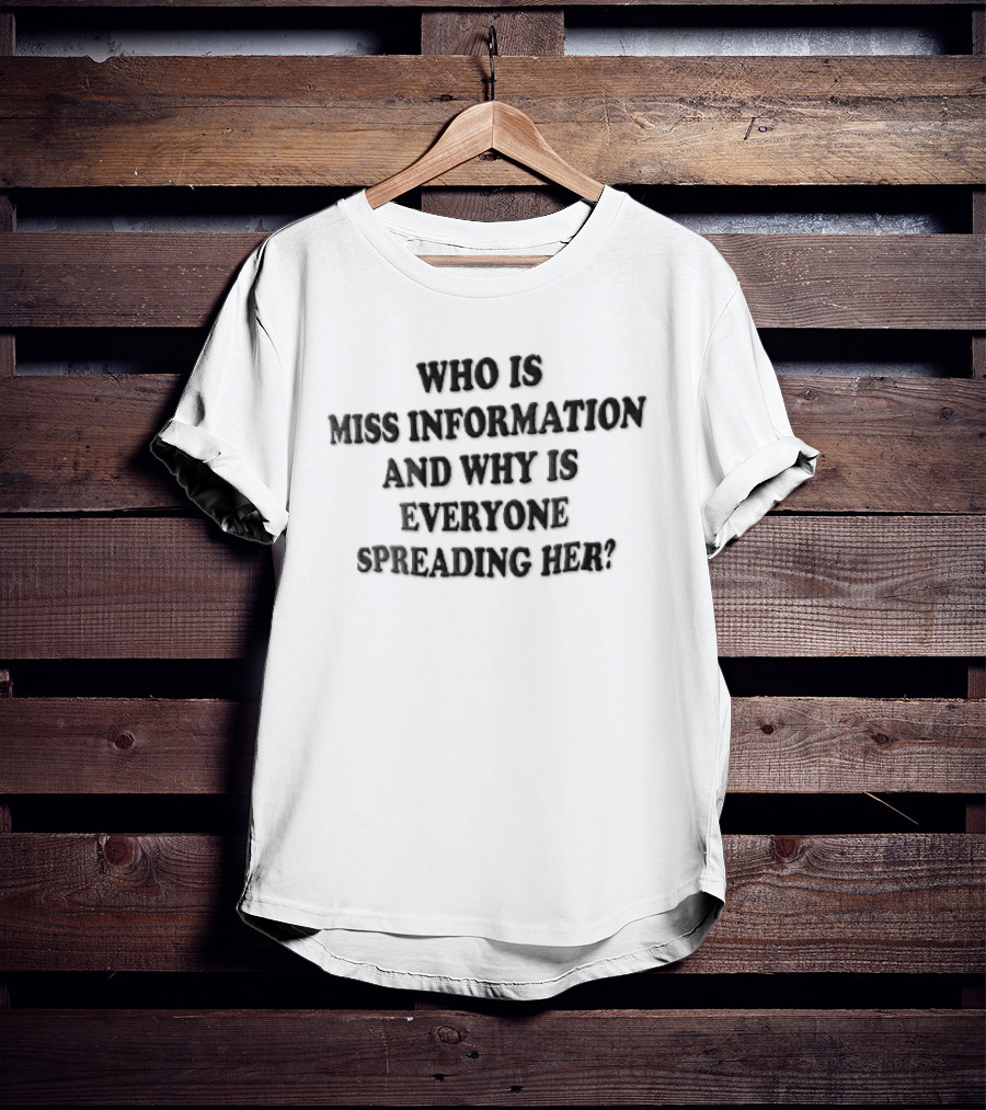 Who Is Miss Information And Why Is Everyone Spreading Her Black T-Shirt