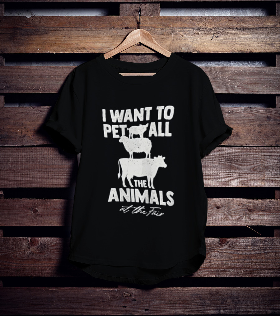I Want To Pet All The Animals At Fair Stacked Pig Sheep Cow T-Shirt