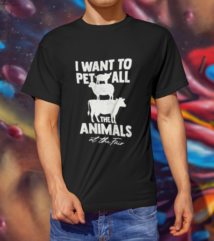I Want To Pet All The Animals At Fair Stacked Pig Sheep Cow T-Shirt