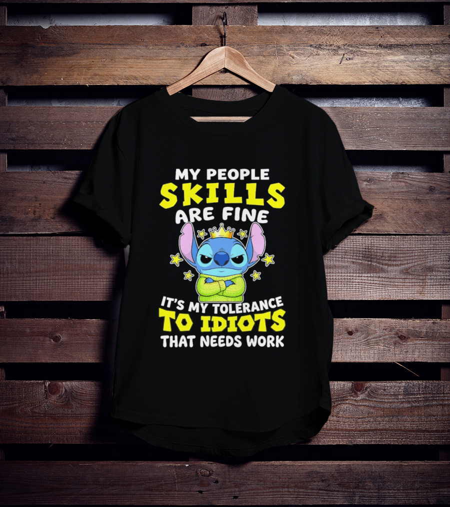 Stitch My People Skills Are Fine It's My Tolerance To Idiots That Needs Work T-Shirt