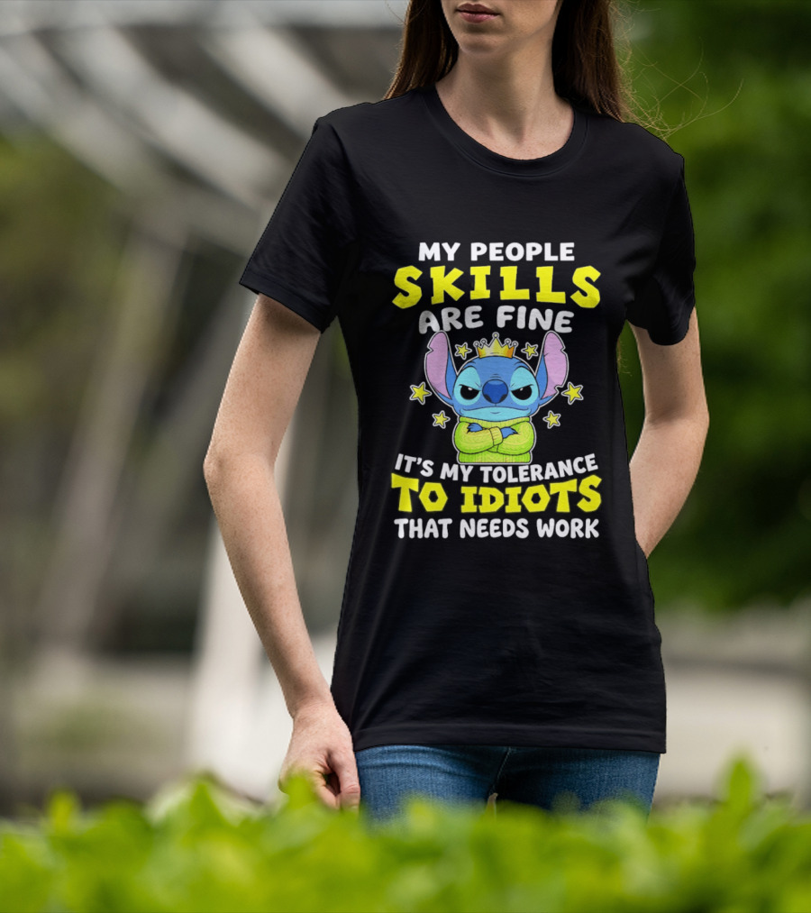 Stitch My People Skills Are Fine It's My Tolerance To Idiots That Needs Work T-Shirt