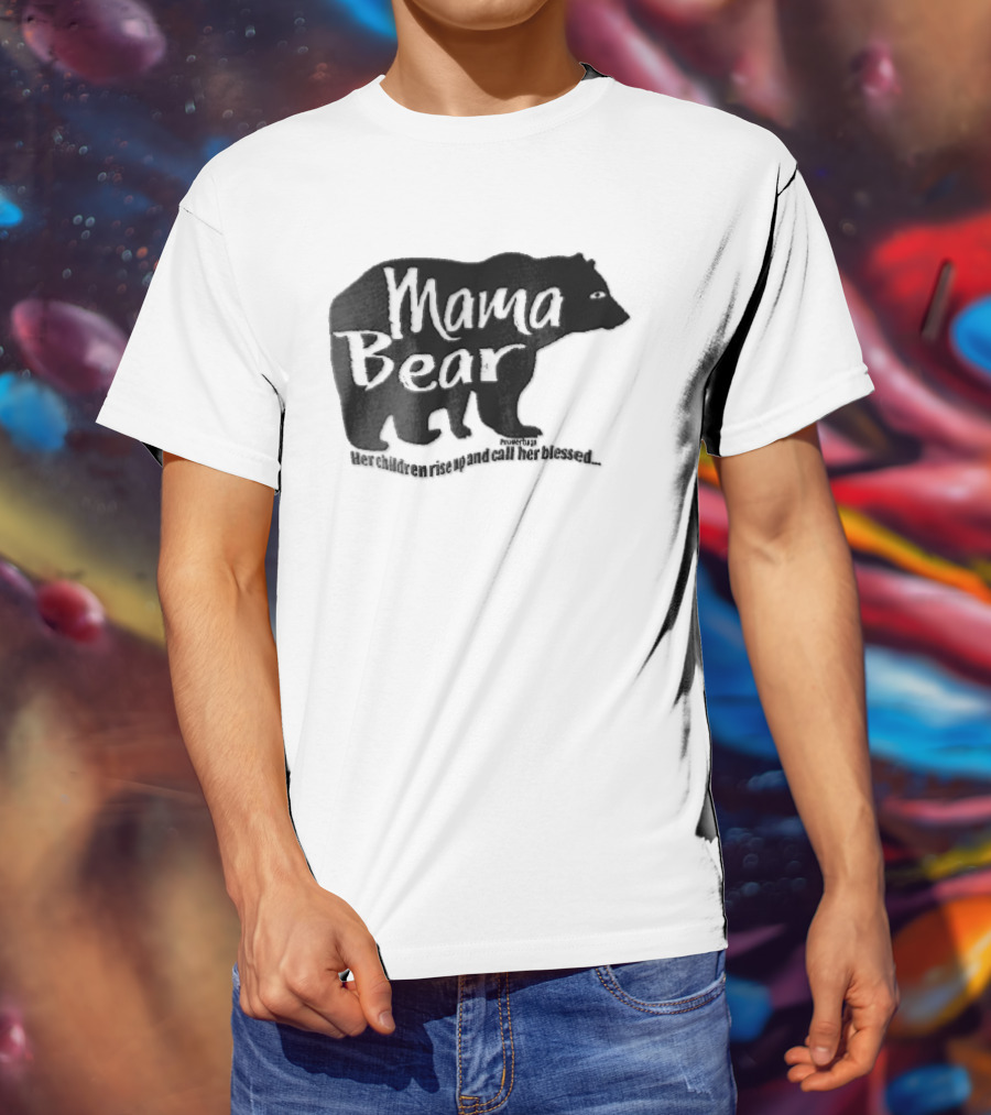 Mama Bear Her Children Rise Up And Call Her Blessed Proverbs 31 Black Bear T-Shirt