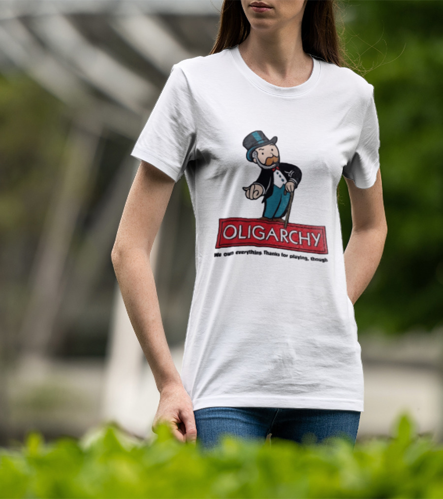 Oligarchy We Own Everything Thanks For Playing Though Monopoly Rich Uncle Pennybags Cartoon Cane T-Shirt