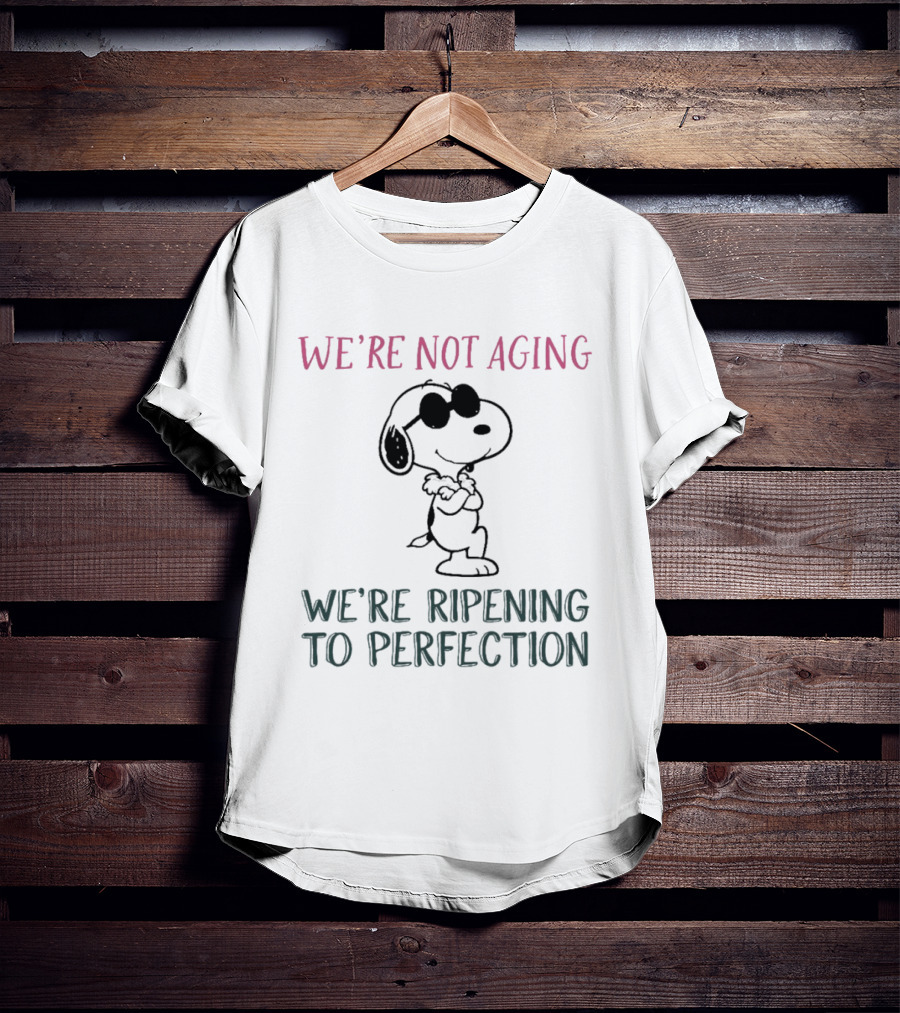 Snoopy We're Not Aging We're Ripening To Perfection Vintage Peanuts T-Shirt