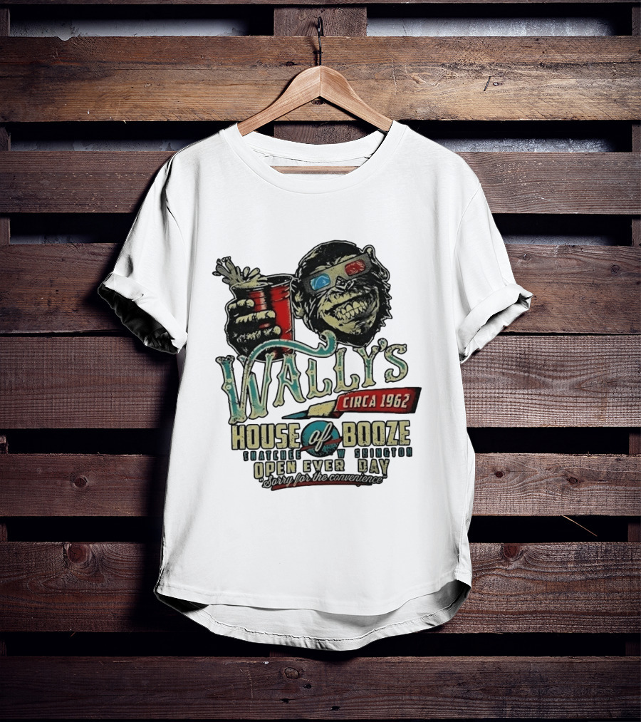 Wally's House Of Booze Wenatchee Washington Circa 1962 Open Every Day Sorry For The Convenience T-Shirt