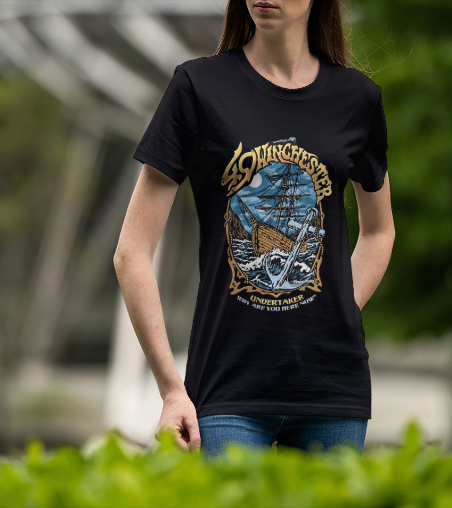 49 Winchester Undertaker Why Are You Here Now Sailing Ship Stormy Sea Anchor Ocean Moonlight T-Shirt