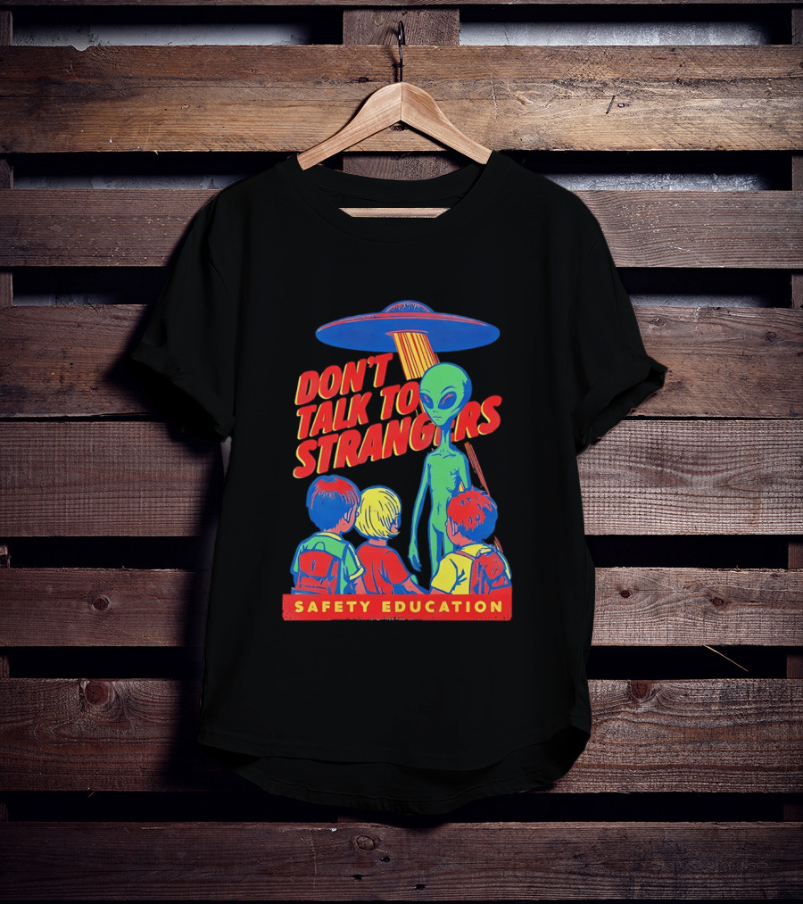 Alien Encounter Safety Education Don't Talk To Strangers Warning T-Shirt