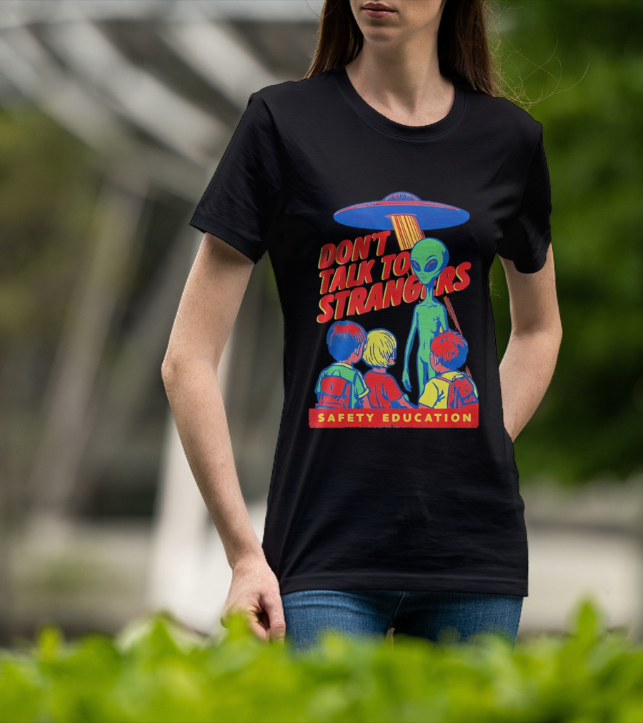 Alien Encounter Safety Education Don't Talk To Strangers Warning T-Shirt