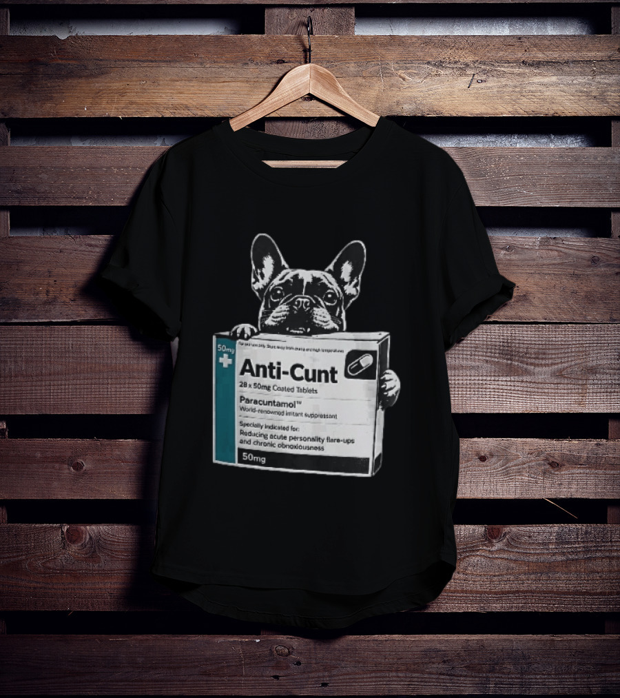 Anti Cunt Paracuntamol French Bulldog Medicine Box Reducing Personality Flare Ups T-Shirt