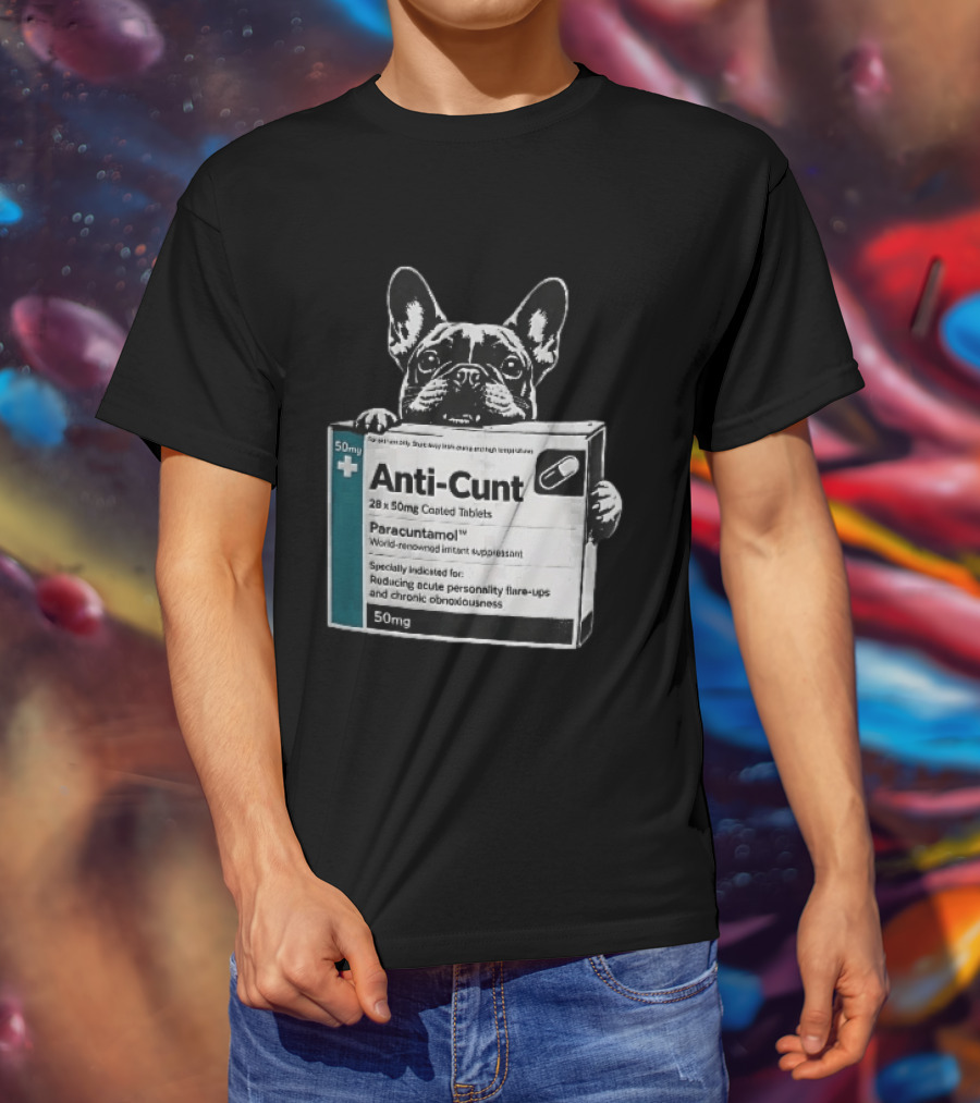 Anti Cunt Paracuntamol French Bulldog Medicine Box Reducing Personality Flare Ups T-Shirt