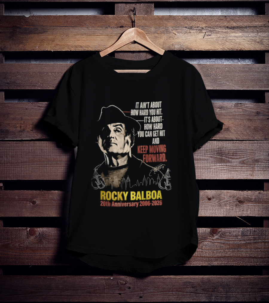 Rocky Balboa 20th Anniversary 2006 2026 Keep Moving Forward It Ain't About How Hard You Hit Skyline T-Shirt