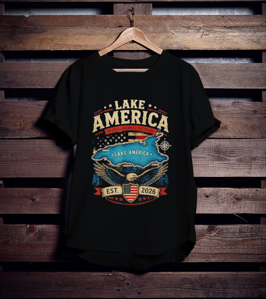 Lake America Previously Known As Lake Ontario Est 2026 Toronto Rochester Syracuse Eagle T-Shirt