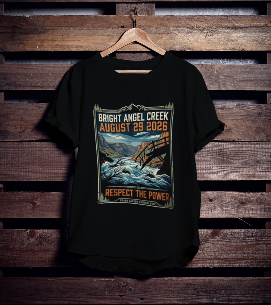 Bright Angel Creek August 29 2026 Respect The Power Grand Canyon National Park T-Shirt