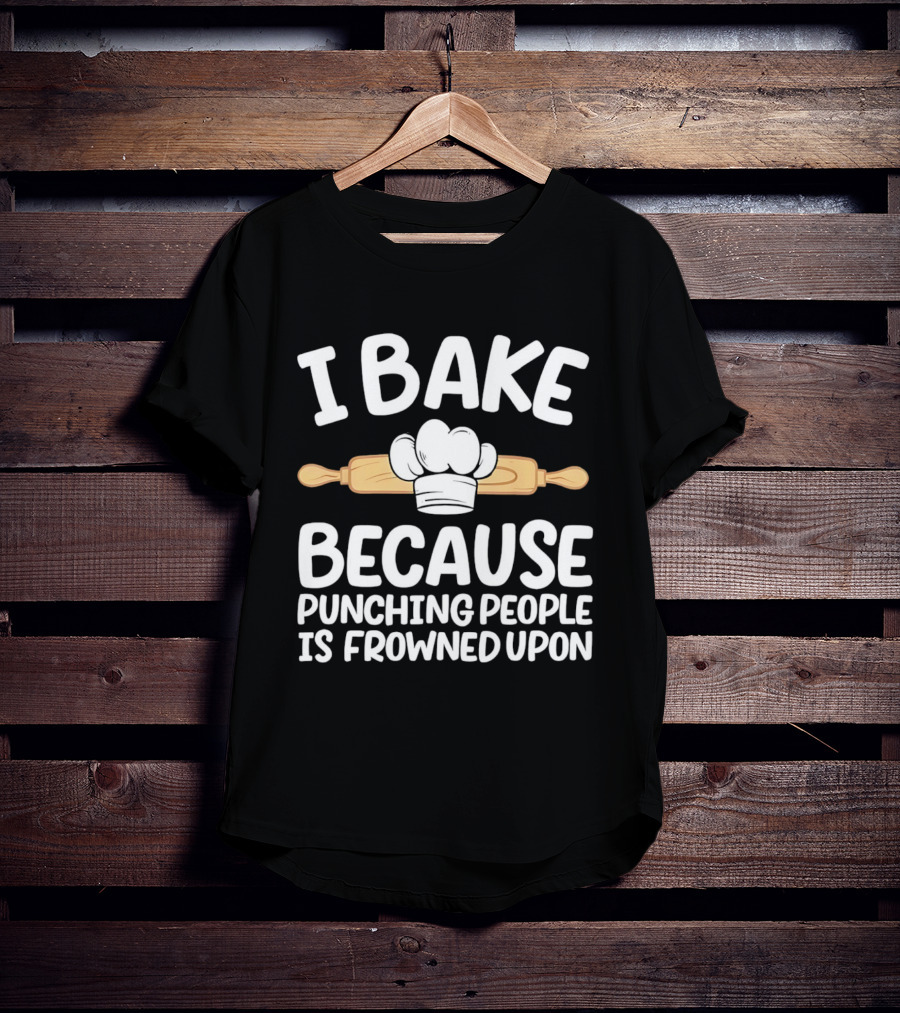I Bake Because Punching People Is Frowned Upon Chef Hat Rolling Pin T-Shirt