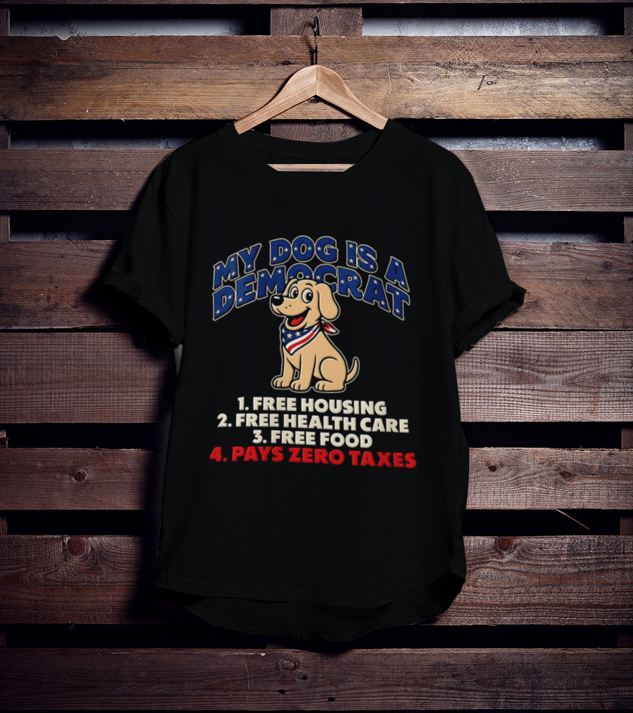 My Dog Is A Democrat Yellow Labrador Free Housing Health Care Food Pays Zero Taxes Humor T-Shirt