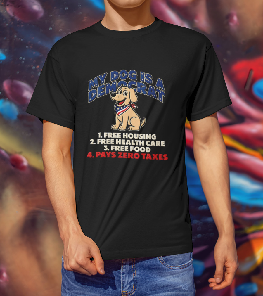 My Dog Is A Democrat Yellow Labrador Free Housing Health Care Food Pays Zero Taxes Humor T-Shirt