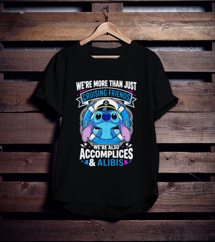 We're More Than Just Cruising Friends Stitch Also Accomplices & Alibis T-Shirt