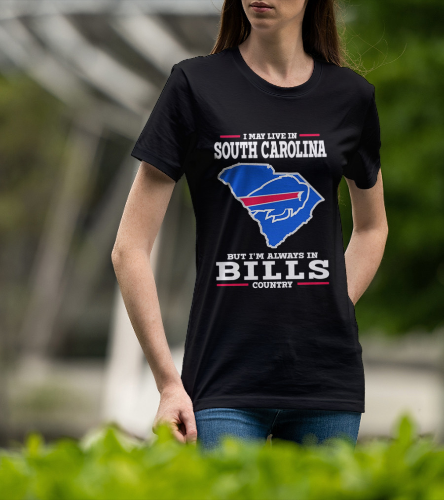 I May Live In South Carolina But I'm Always In Bills Country Buffalo South Carolina Map T-Shirt