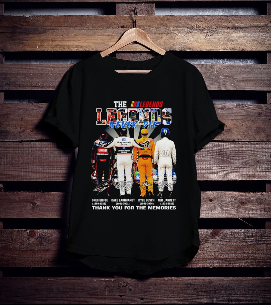 The NASCAR Legends Never Die Dale Earnhardt Greg Biffle Kyle Busch Ned Jarrett Thank You For The Memories T-Shirt