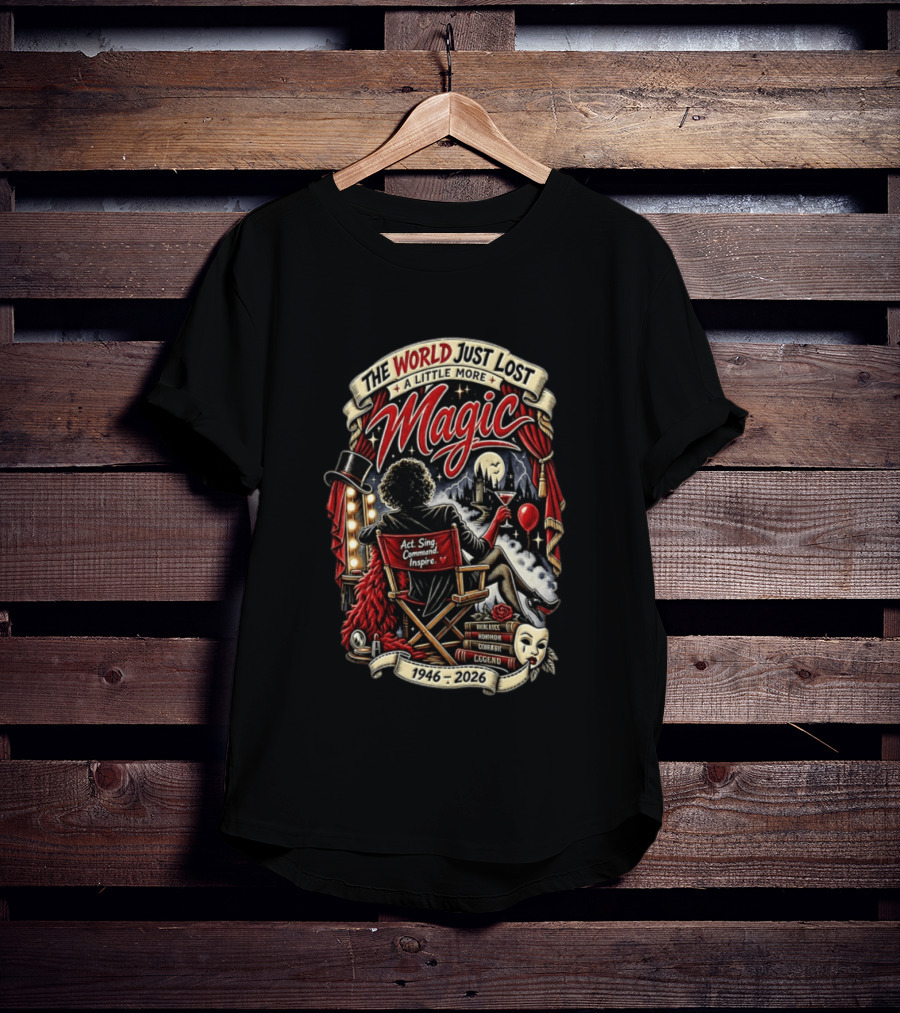 The World Just Lost A Little More Magic Tim Curry Act Sing Command Inspire Iconic Legend 1946 2026 T-Shirt
