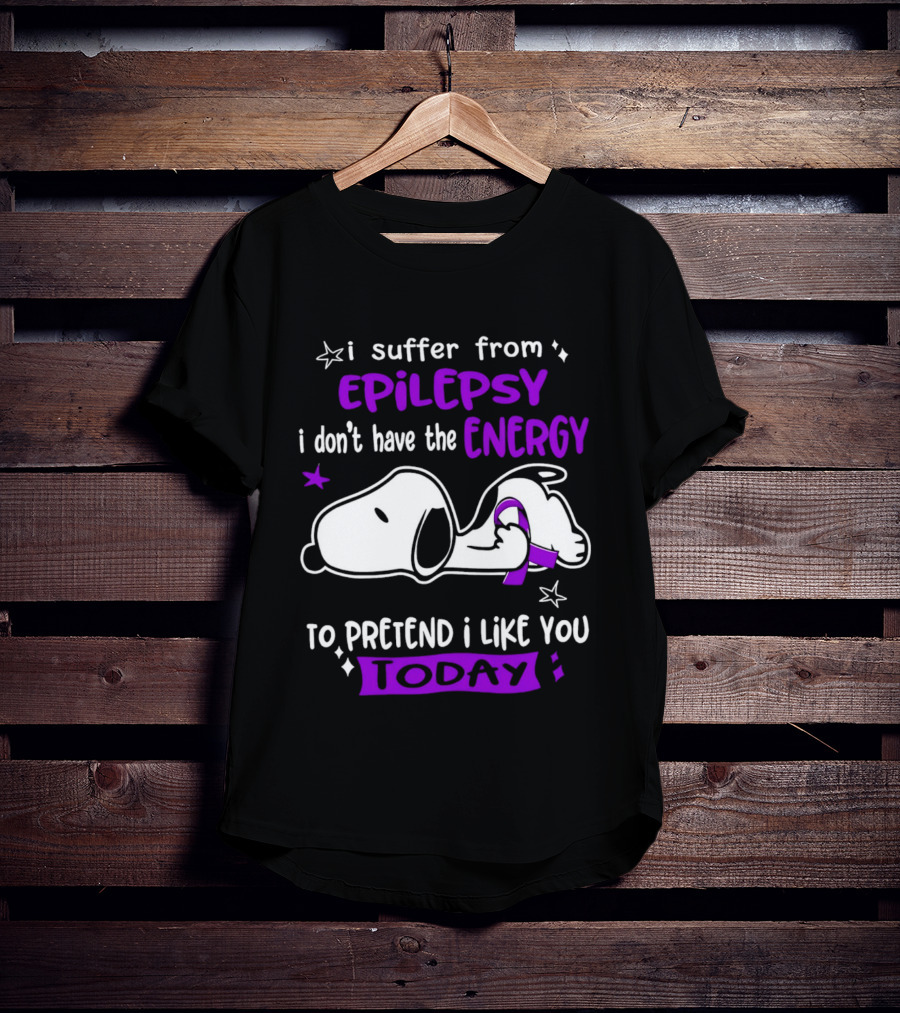 Snoopy I Suffer From Epilepsy I Don't Have The Energy To Pretend I Like You Today T-Shirt