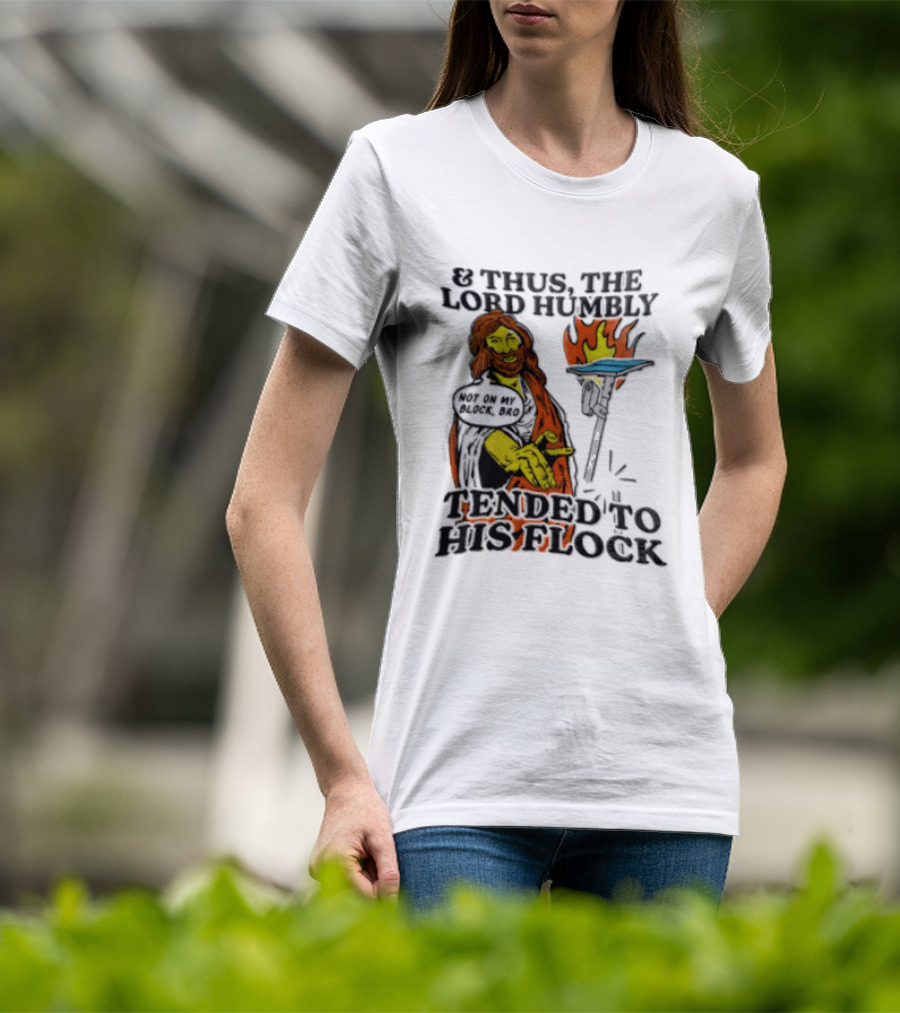 And Thus The Lord Humbly Tended To His Flock Not On My Block Bro Jesus Cartoon Flames T-Shirt