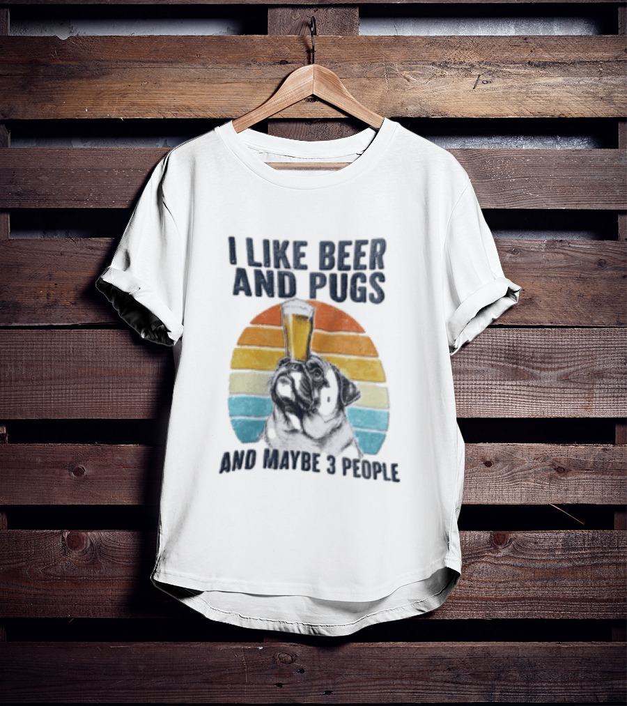 I Like Beer And Pugs Maybe 3 People Sunset Pug Balancing Glass T-Shirt