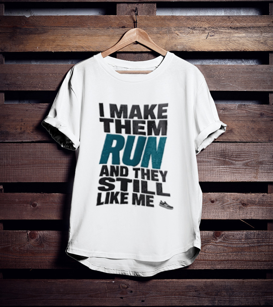 I Make Them Run And They Still Like Me Black Running Shoe T-Shirt