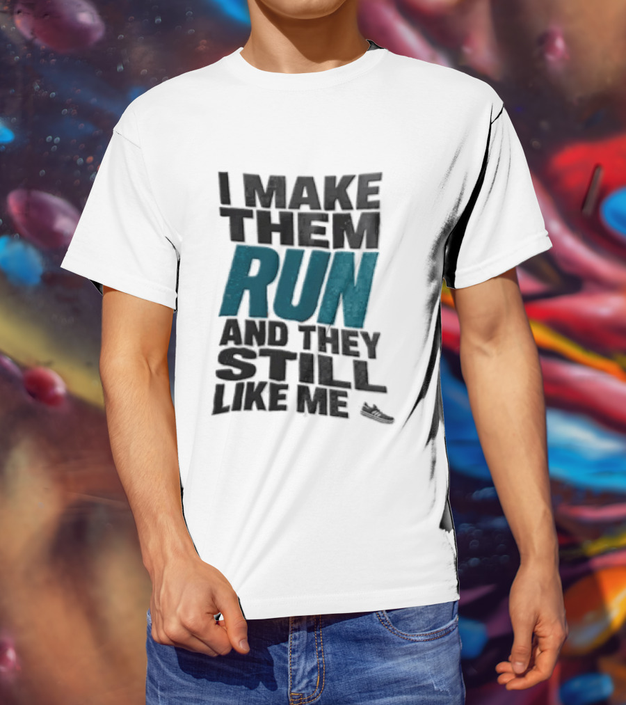 I Make Them Run And They Still Like Me Black Running Shoe T-Shirt