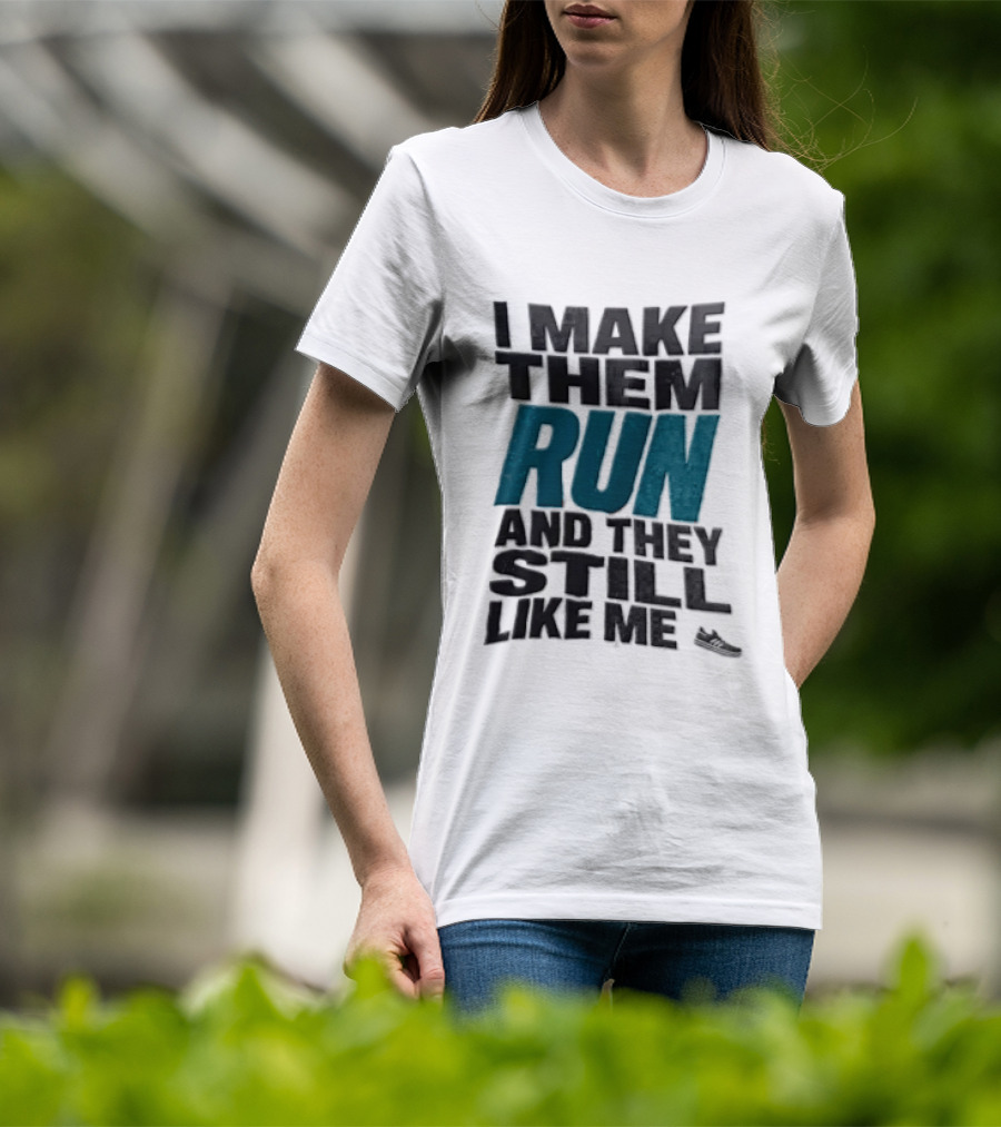 I Make Them Run And They Still Like Me Black Running Shoe T-Shirt