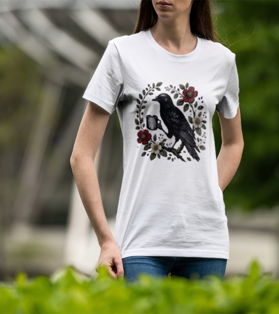 Is He Dead Yet Crow Coffee Floral Wreath Blooms T-Shirt