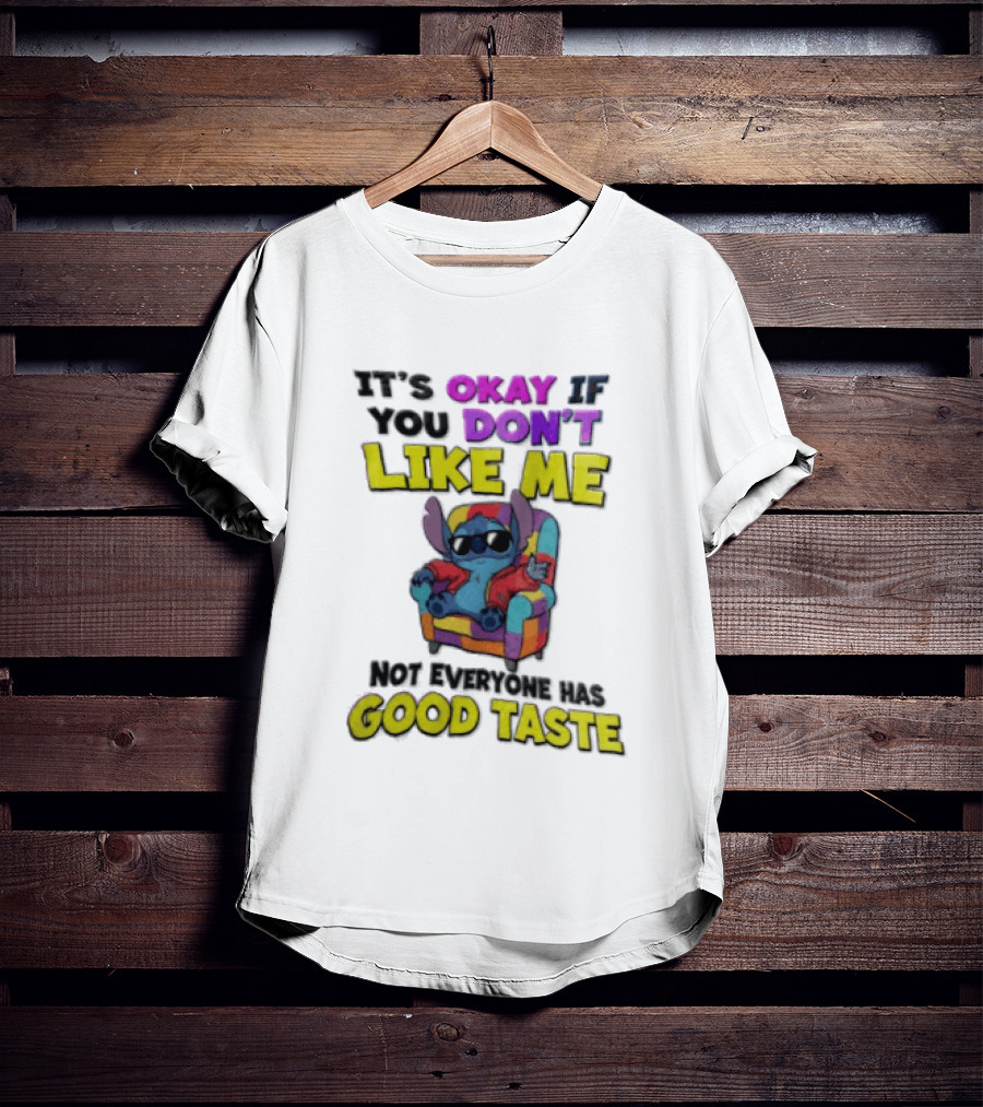 It's Okay If You Don't Like Me Not Everyone Has Good Taste Stitch Sunglasses Colorful Armchair T-Shirt