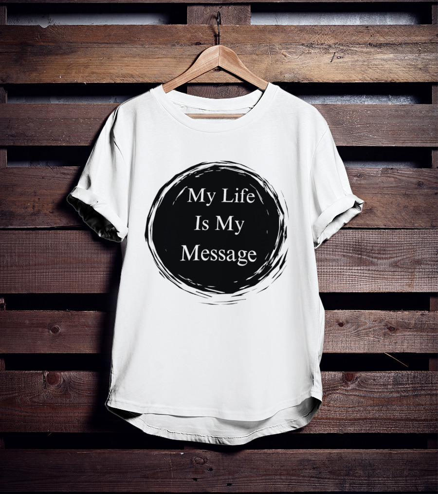 My Life Is My Message Motivational Circle T-Shirt