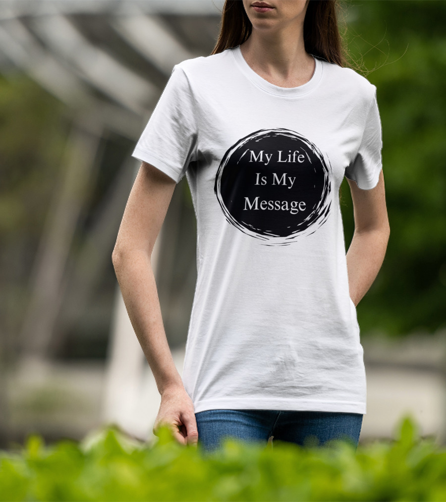 My Life Is My Message Motivational Circle T-Shirt