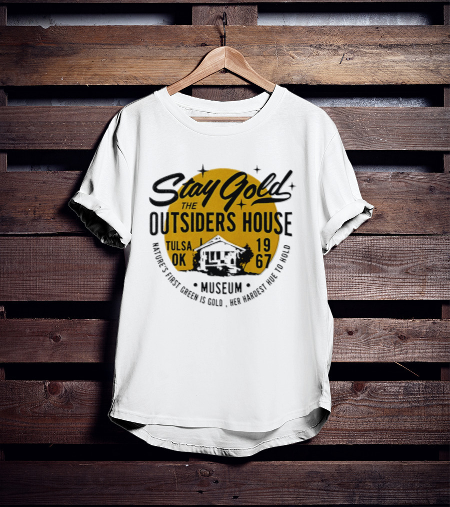 Stay Gold The Outsiders House Museum Tulsa OK 1967 Where's Frost Greek Is Gold Ice Harvest Pub Is 1967 T-Shirt